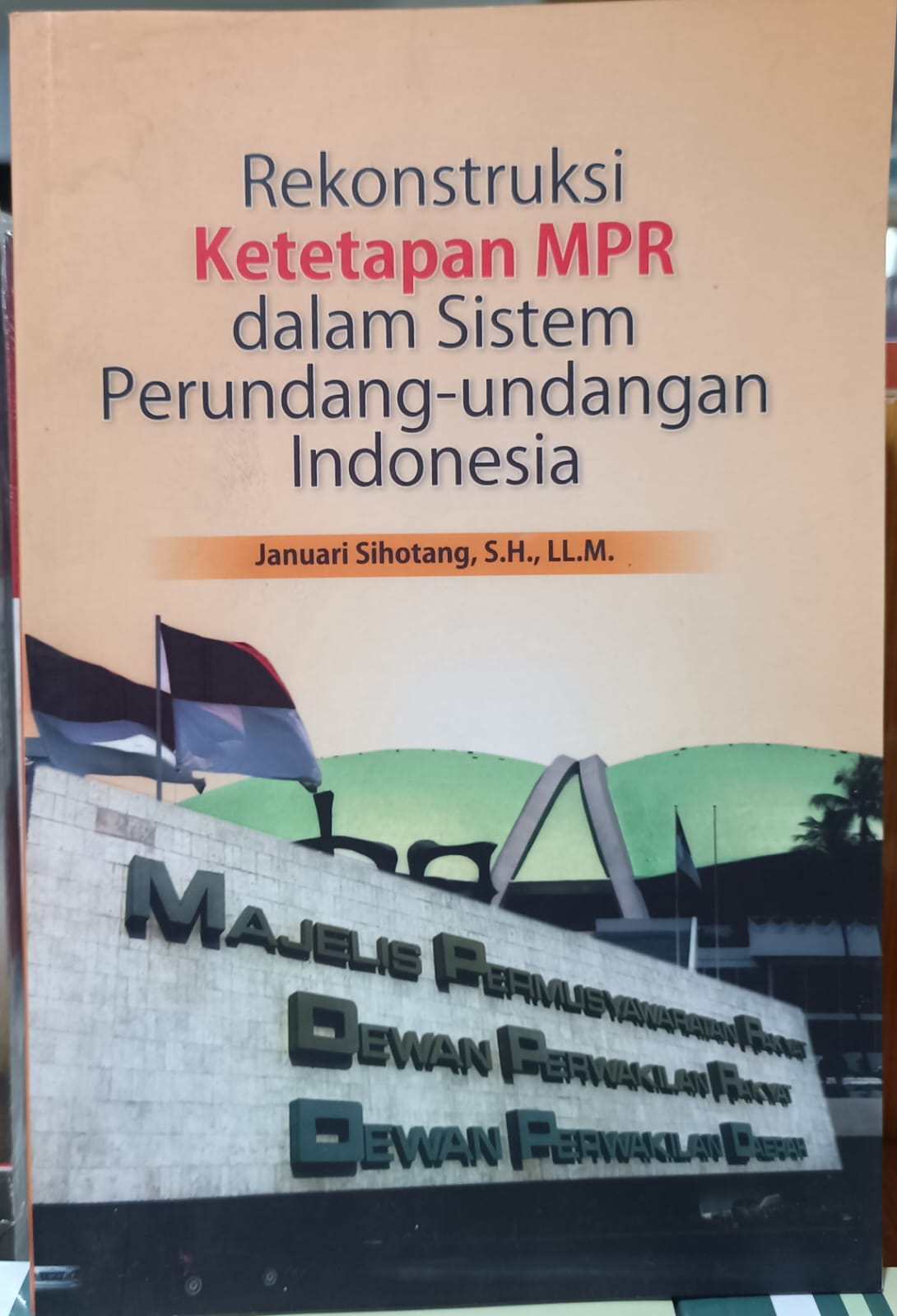 Rekonstruksi Ketetapan MPR dalam Sistem Perundang-undangan Indonesia