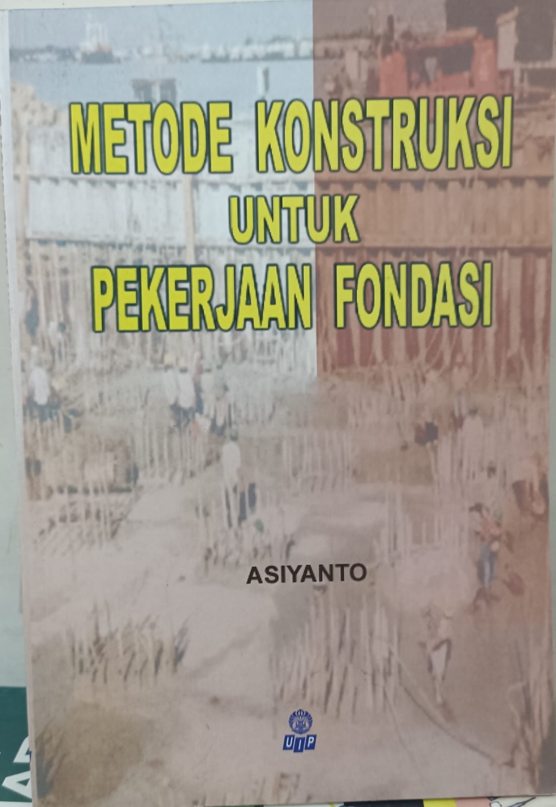 METODE KONSTRUKSI UNTUK PEKERJAAN FONDASI