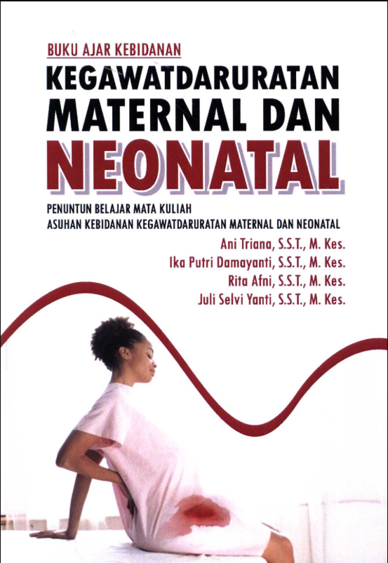 Kegawatdaruratan maternal dan neonatal : buku ajar kebidanan