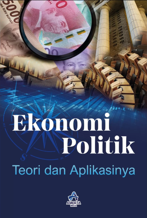 EKONOMI POLITIK: TEORI DAN APLIKASINYA